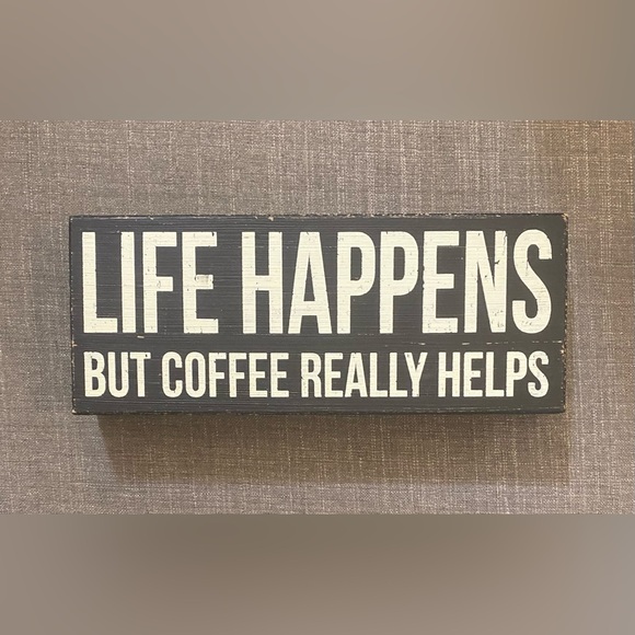 Other - Life Happens But Coffee Really Helps Wooden Wall Sign 10x4 in
